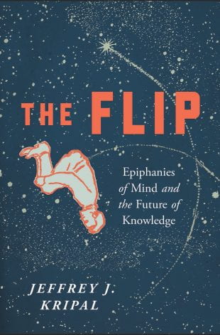 Kripal’s latest book, “The Flip: Epiphanies of Mind and the Future of Knowledge,” originated as a wildly popular article in the Chronicle of Higher Education.