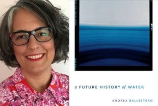 Andrea Ballestero and her new book, "A Future History of Water." 